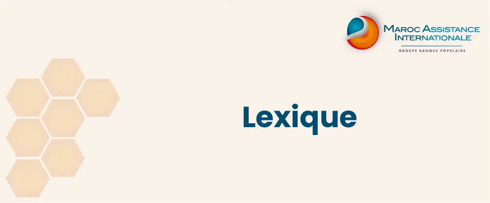 Lexique de l’assistance et de l’assurance par Maroc Assistance Internationale (MAI)