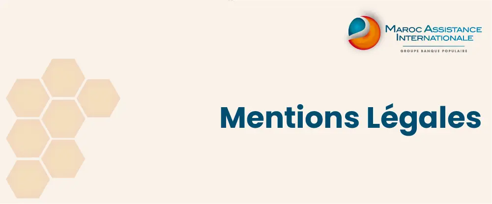 Mentions légales du site MAI – Informations juridiques et éditeur Mentions légales de Maroc Assistance Internationale (MAI)